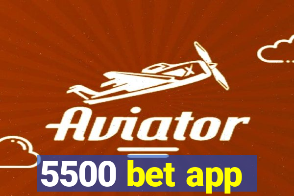 5500 bet app